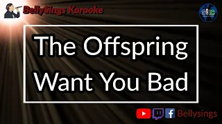 The Offspring - Want You Bad (Karaoke)