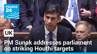 UK PM Rishi Sunak addresses parliament on striking Houthi targets in Yemen • FRANCE 24 English