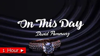 ON THIS DAY  | by DAVID POMERANZ [ 1 HOUR LOOP ] nonstop