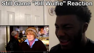 Still Game "K*ll Wullie" Reaction