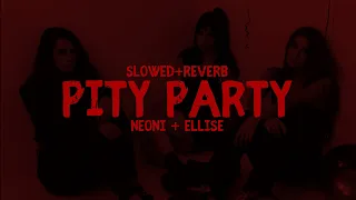 pity party - neoni + ellise // lyrics // slowed + reverb