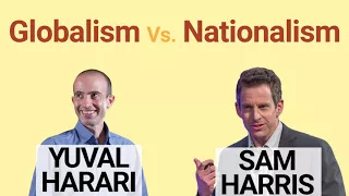 Sam Harris & Yuval Harari - Globalism Vs. Nationalism