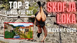 TOP 3 things to see in SKOFJA LOKA - SLOVENIA 2020