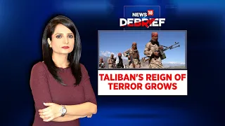 Talibans Reign Of Terror Grows | Afghanistan News | News18 Debrief | Maha Siddiqui | CNN News18