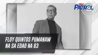 Floy Quintos pumanaw na sa edad na 63 | TV Patrol