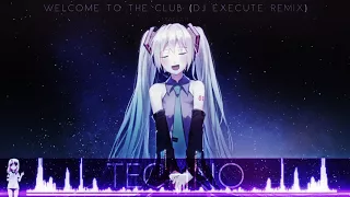 Nightcore ♥ Welcome to the club (Dj eXecute Remix)