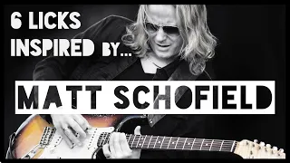 6 Licks inspired by... MATT SCHOFIELD - WITH TABS!!!