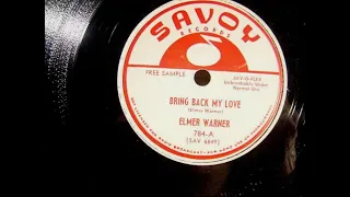 Elmer Warner - Bring Back My Love/I Must Be Out Of My Mind