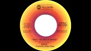 1975 HITS ARCHIVE: Once You Get Started - Rufus featuring Chaka Khan (stereo 45 single version)