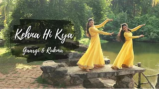 Kehna Hi Kya | Dance Cover | Gaargi & Rukma