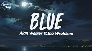 Alan Walker and Ina Wroldsen - Blue (lyrics)