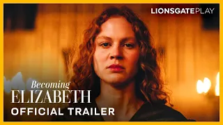 Becoming Elizabeth | Official Trailer | Coming to Lionsgate Play on 26th August