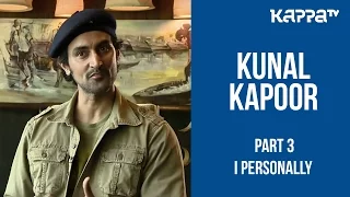 Kunal Kapoor(Part 3) - I Personally - Kappa TV