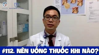 #113. Nên uống thuốc lúc nào?