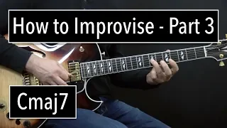 How to Improvise - Basics Part 3 - Cmaj7 - Jazz Guitar Lesson by Achim Kohl