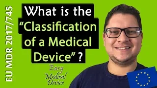 Classification Medical Device in EU (Medical Device Regulation MDR 2017/745)