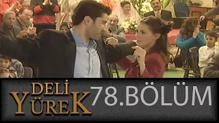 Deli Yürek 78.Bölüm Tek Part İzle (HD)