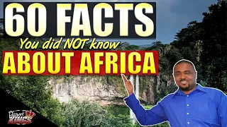 60 Facts you didn't know about Africa