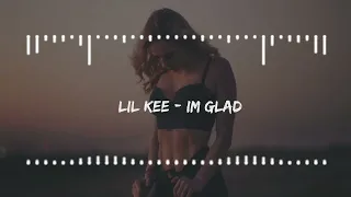 Lil Kee - Im Glad