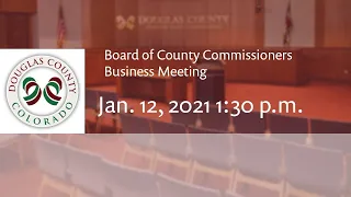 Board of Douglas County Commissioners - Jan. 12, 2021, Business Meeting