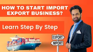 How to start Import Export Business ? Learn Step by Step .