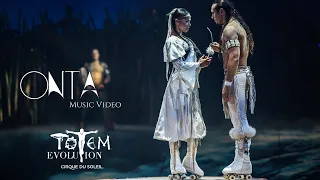 Onta | TOTEM by Cirque du Soleil – Music Video