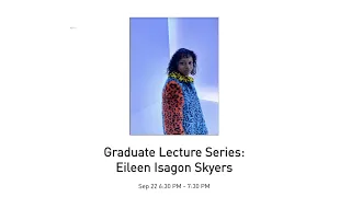 Graduate Lecture Series: Eileen Isagon Skyers