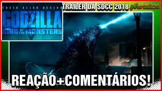 GODZILLA 2 - REI dos MONSTROS - Trailer da SDCC 2018 - Reação+Comentários!