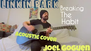 Breaking The Habit - Linkin Park [Acoustic Cover by Joel Goguen]