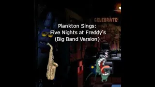 Plankton Sings FNAF (Big Band Version) - AI Cover