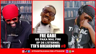 FRÈ GABE - EP DE L'ETERNEL & EG PAKA MAL FINI | TTA'S BREAKDOWN #9