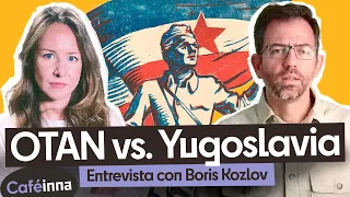 ¿Qué pasó en Yugoslavia?: 25 años de los Bombardeos de la OTAN (Entrevista Boris Kozlov) | Caféinna