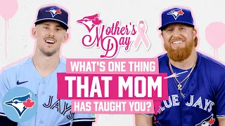 We ask the Toronto Blue Jays: What's something Mom taught you?