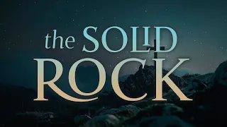 The Solid Rock [Lyrics Video]