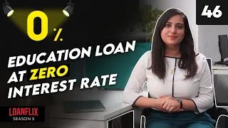 Education Loan at 0% interest rate| Not Clickbait | Ep 46