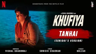 Tanhai | Sunidhi Chauhan | Khufiya | Vishal Bhardwaj | Gulzar | Tabu | Wamiqa Gabbi | Ali Fazal