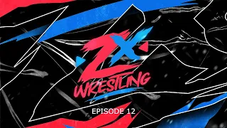 ZX WRESTLING | 2024 | EPISODE 12