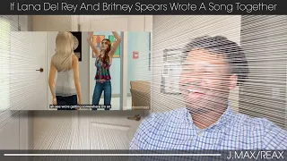 If Lana Del Rey And Britney Spears Wrote A Song Together | REACTION