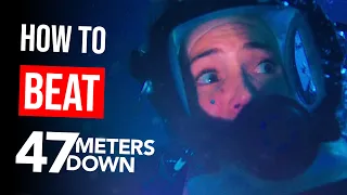 How to Beat "47 Meters Down"