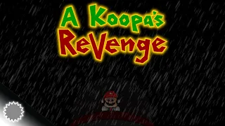 A Koopa's Revenge Finale!