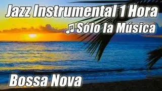 JAZZ INSTRUMENTAL Musica Suave Bossa Nova Playlist Bossanove Relajante Estudio Relajarse Feliz Hora