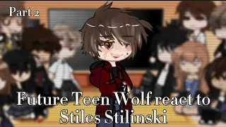 Future Teen Wolf react to Stiles Stilinski pt 2[] gacha [] Teen wolf [] Angst [] Void stiles []