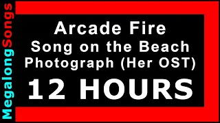 Arcade Fire - Song on the Beach - Photograph (Her OST) 🔴 [12 HOUR LOOP] ✔️