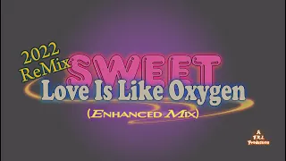 Sweet - Love Is Like Oxygen 2022 (Enhanced Mix) - Epic HD HQ