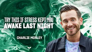 Try this if stress kept you awake last night | Charlie Morley