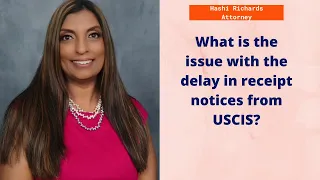 2.4.21- What is going on with the delays in receipt notices from USCIS?