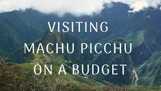 Traveling to Machu Picchu on a Budget | Visiting Inca Ruins in Peru Cheaply