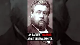 An Earnest Warning about Lukewarmness - Charles Spurgeon Sermon #shorts #christianshorts #church