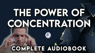 The Power of Concentration by Theron Q Dumont COMPLETE Audiobook - Parts 1 & 2
