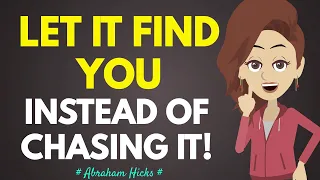 Cease the Chase; Let It Reach You on Its Own! [ Abraham Hicks 2023 ]